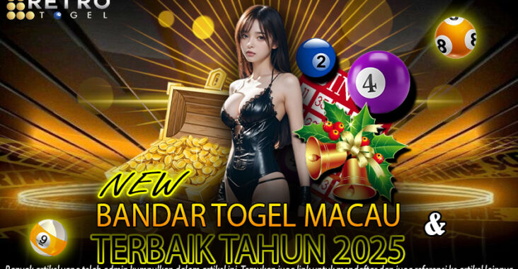 Retrotogel Rekomendasi Bandar Togel Macau Terbaik Tahun 2025